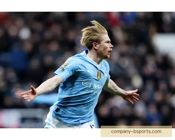 德布劳内伤愈复出点燃曼城争冠引擎重塑英超格局蓝月军团再起航新